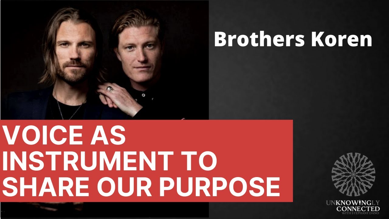 Episode #4: Brothers Koren- Voice as an instrument to share our purpose